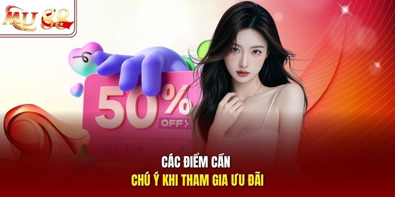 Các điểm cần chú ý khi tham gia ưu đãi