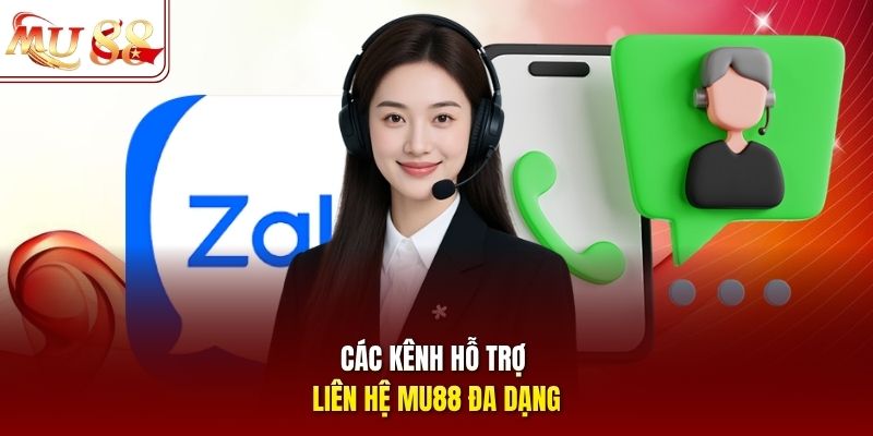 Các kênh hỗ trợ liên hệ mu88 đa dạng