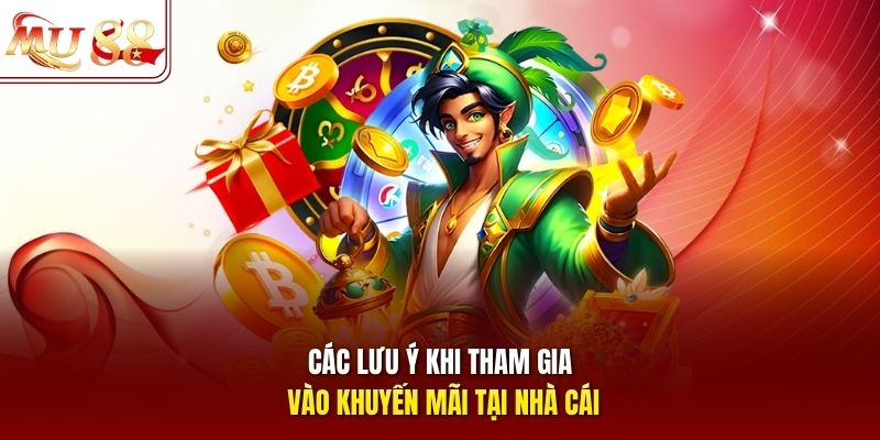 Các lưu ý khi tham gia vào khuyến mãi tại nhà cái