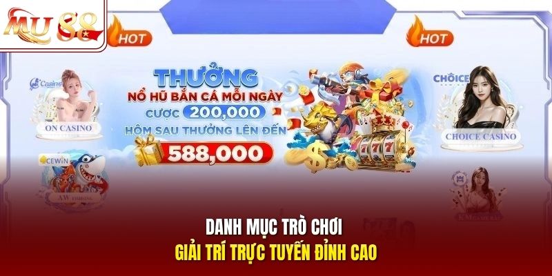 Danh mục trò chơi giải trí trực tuyến đỉnh cao