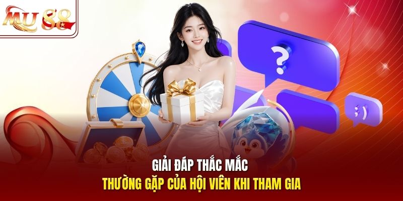 Giải đáp thắc mắc thường gặp của hội viên khi tham gia