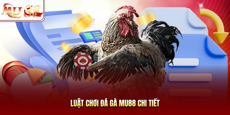 Luật chơi đá gà mu88