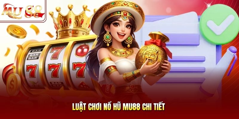 Luật chơi nổ hũ mu88