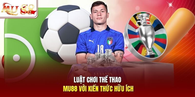 Luật chơi thể thao mu88 với kiến thức hữu ích